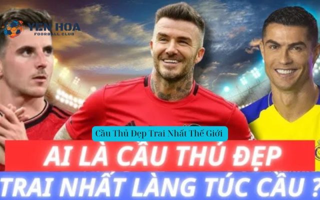 Cầu Thủ Đẹp Trai Nhất Thế Giới