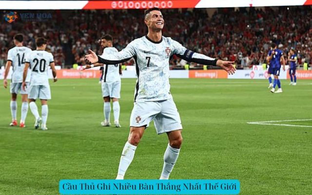 Cầu Thủ Ghi Nhiều Bàn Thắng Nhất Thế Giới