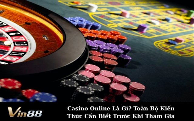 Casino Online Là Gì? Toàn Bộ Kiến Thức Cần Biết Trước Khi Tham Gia