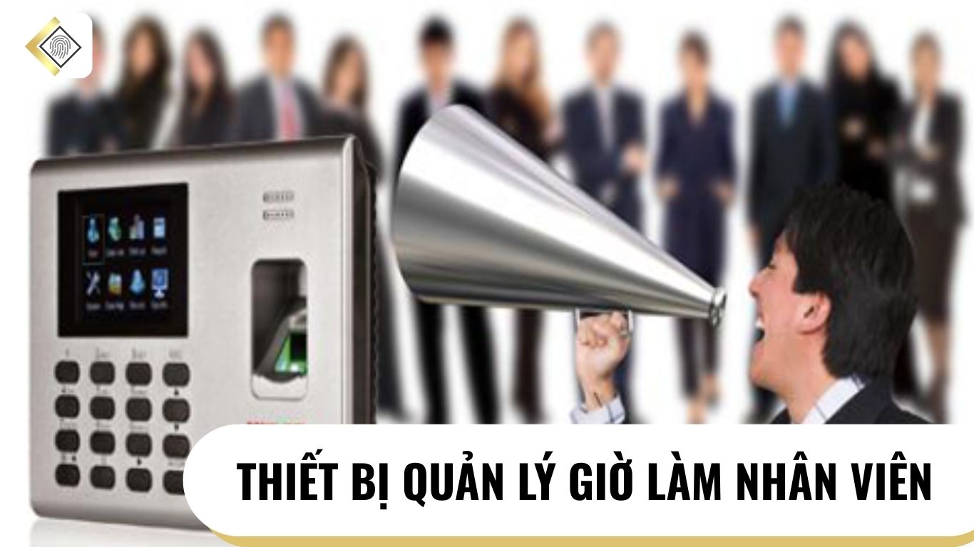 thiết bị quản lý giờ làm nhân viên